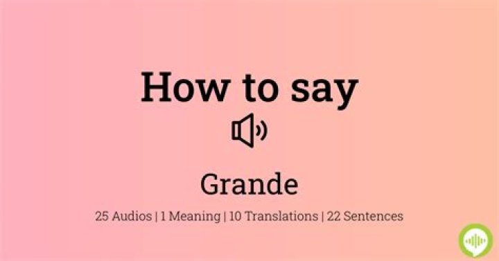 How to pronounce grande