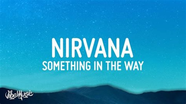 LYRICS: Nirvana Something In The Way