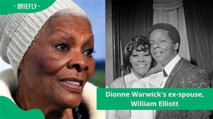 Who Was Dionne Warwick’s Ex-Husband William Elliott Whom She Married Twice?